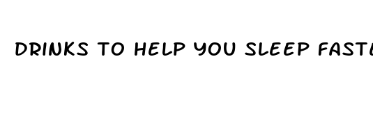 drinks to help you sleep faster