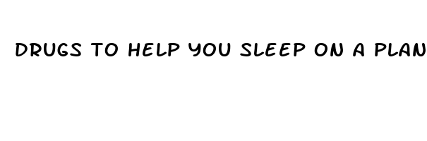 drugs to help you sleep on a plane