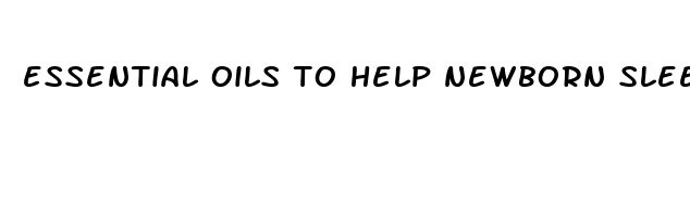 essential oils to help newborn sleep