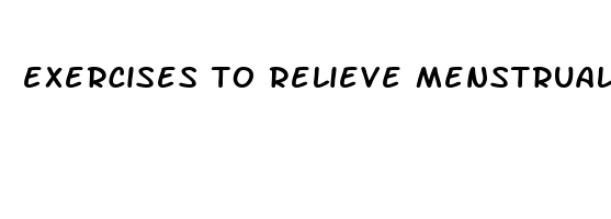 exercises to relieve menstrual pain