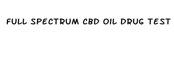 full spectrum cbd oil drug test risk