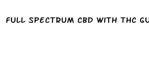 full spectrum cbd with thc gummies