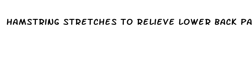 hamstring stretches to relieve lower back pain