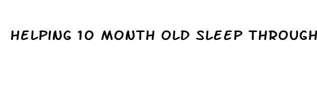 helping 10 month old sleep through night