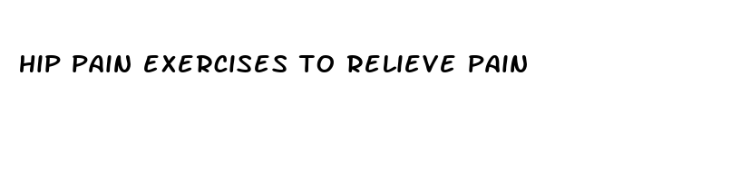 hip pain exercises to relieve pain