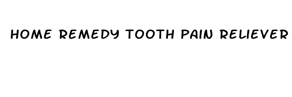 home remedy tooth pain reliever