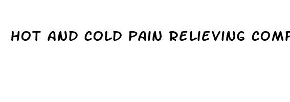 hot and cold pain relieving compress