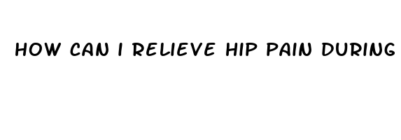 how can i relieve hip pain during pregnancy