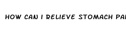 how can i relieve stomach pain