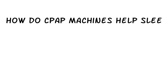 how do cpap machines help sleep apnea