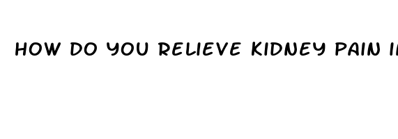 how do you relieve kidney pain instantly