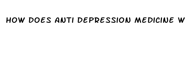 how does anti depression medicine work