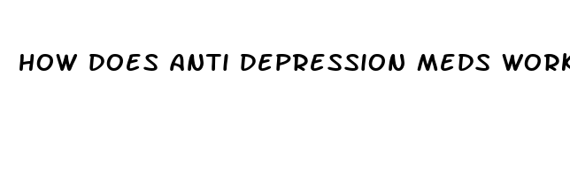 how does anti depression meds work