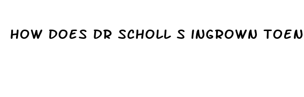 how does dr scholl s ingrown toenail pain reliever work