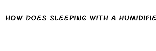 how does sleeping with a humidifier help