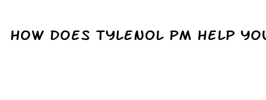 how does tylenol pm help you sleep