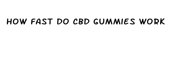 how fast do cbd gummies work