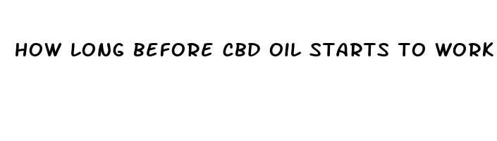 how long before cbd oil starts to work