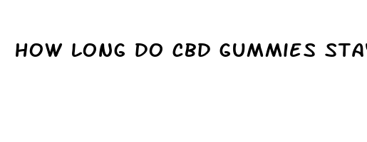 how long do cbd gummies stay in your system