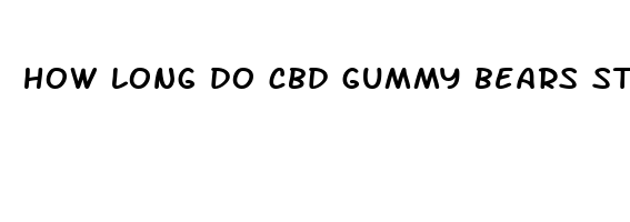 how long do cbd gummy bears stay in your system