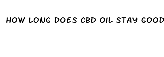 how long does cbd oil stay good