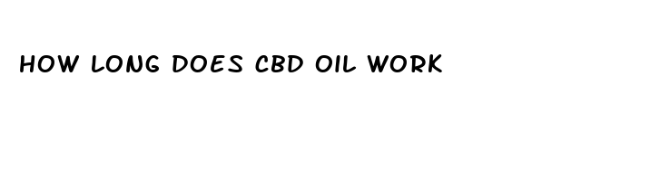 how long does cbd oil work