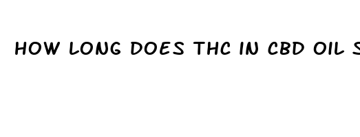 how long does thc in cbd oil stay in urine