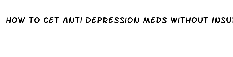 how to get anti depression meds without insurance