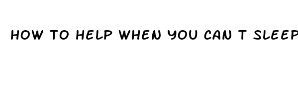 how to help when you can t sleep