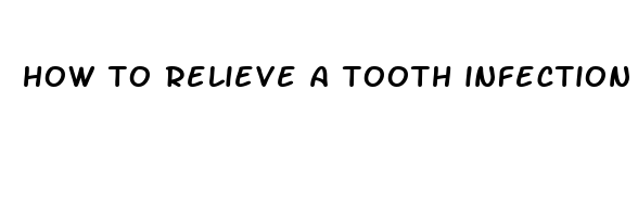 how to relieve a tooth infection pain