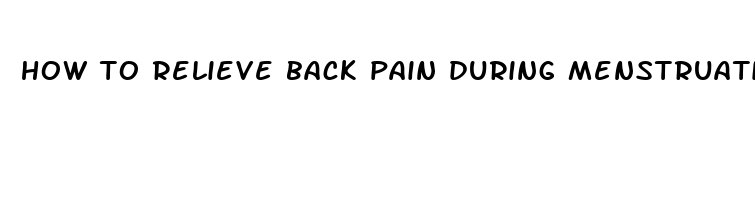 how to relieve back pain during menstruation