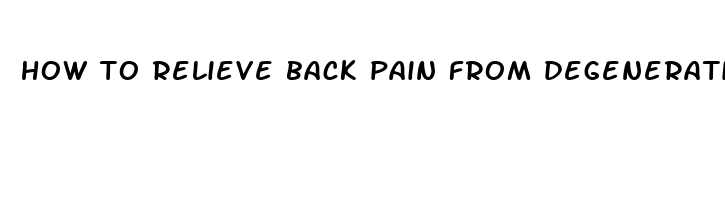 how to relieve back pain from degenerative disc disease