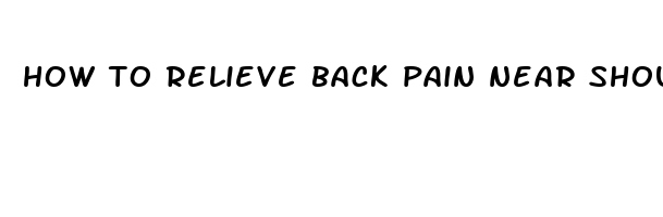 how to relieve back pain near shoulder blade