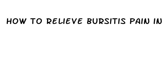 how to relieve bursitis pain in shoulder