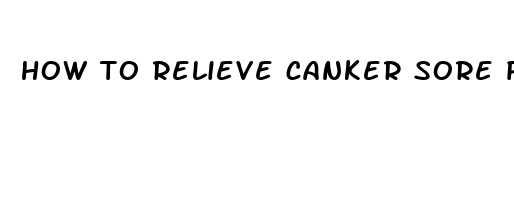 how to relieve canker sore pain on tongue