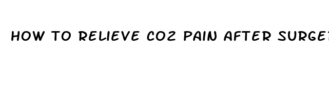 how to relieve co2 pain after surgery