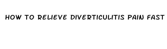 how to relieve diverticulitis pain fast