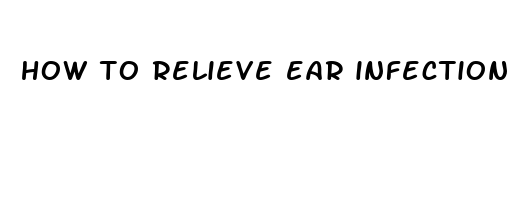 how to relieve ear infection pain in toddler