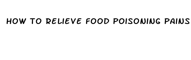 how to relieve food poisoning pains