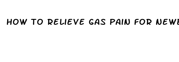 how to relieve gas pain for newborns