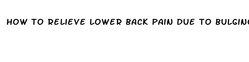 how to relieve lower back pain due to bulging disc