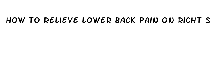 how to relieve lower back pain on right side