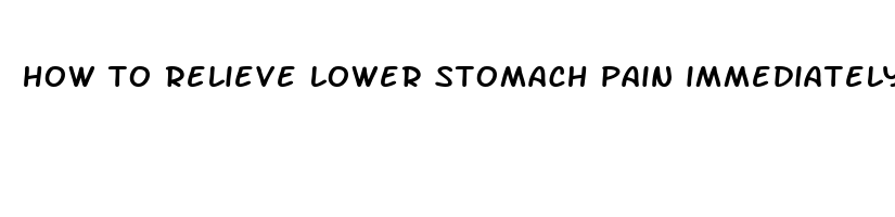 how to relieve lower stomach pain immediately