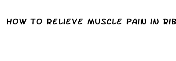 how to relieve muscle pain in ribs