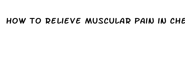 how to relieve muscular pain in chest