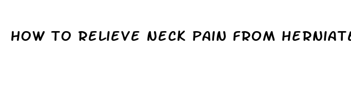 how to relieve neck pain from herniated discs