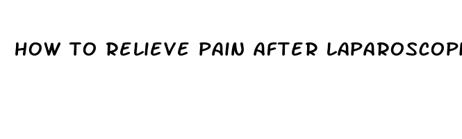 how to relieve pain after laparoscopic surgery