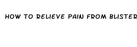 how to relieve pain from blisters on bottom of feet