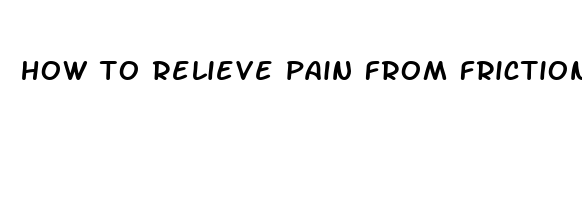 how to relieve pain from friction burn