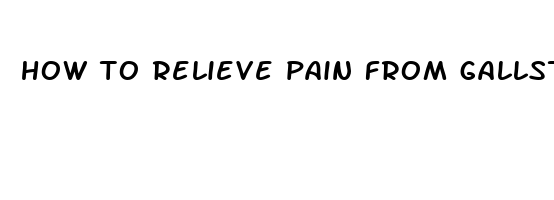 how to relieve pain from gallstones